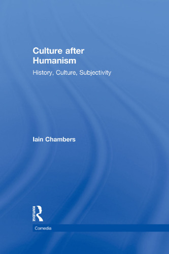 Culture after Humanism: History, Culture, Subjectivity