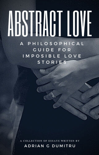 ABSTRACT LOVE: A philosophical guide for imposible love stories