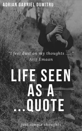 LIFE SEEN AS A ...QUOTE: just simple thoughts