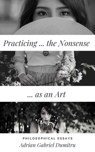 PRACTICING … THE NONSENSE … AS AN ART: philosophical essays