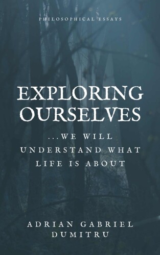 EXPLORING OURSELVES: ... we will understand what life is about