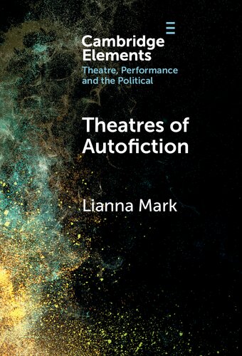 Theatres of Autofiction (Elements in Theatre, Performance and the Political)