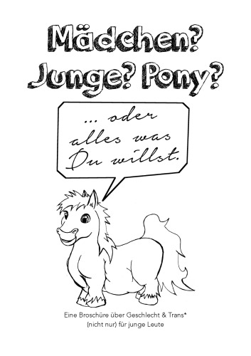 Mädchen? Junge? Pony? Eine Broschüre über Geschlecht & Trans* (nicht nur) für junge Leute