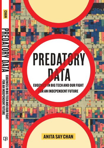 Predatory Data: Eugenics In Big Tech And Our Fight For An Independent Future