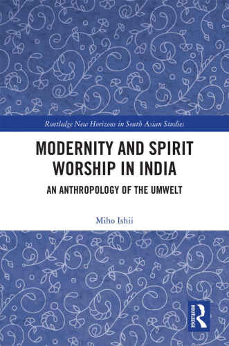 Modernity and Spirit Worship in India (Routledge New Horizons in South Asian Studies)