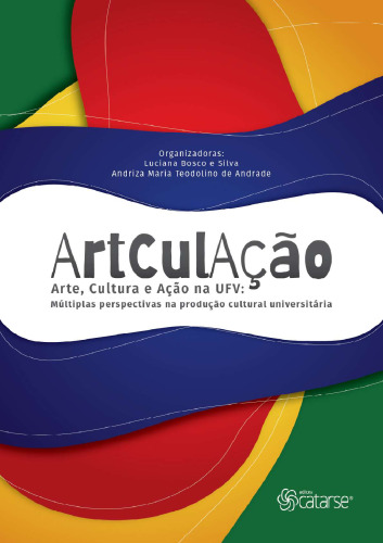 ArtCulAção - Arte, Cultura e Ação na UFV: Múltiplas perspectivas na produção cultural universitária