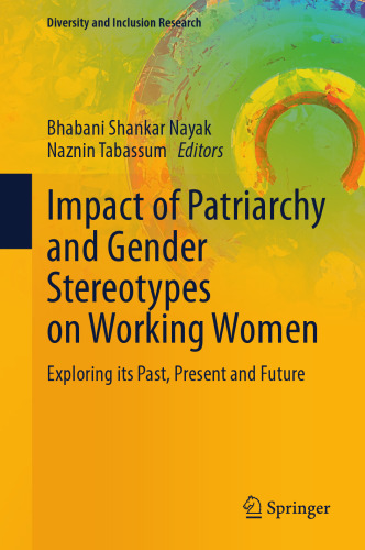 Impact of Patriarchy and Gender Stereotypes on Working Women: Exploring its Past, Present and Future