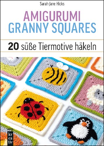 Amigurumi Granny Squares: 20 süße Tiermotive häkeln