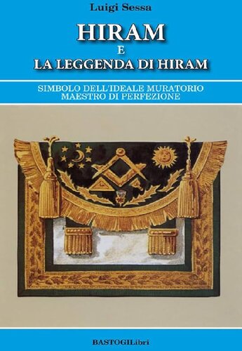 Hiram e la leggenda di Hiram. Simbolo dell’ideale muratorio maestro di perfezione