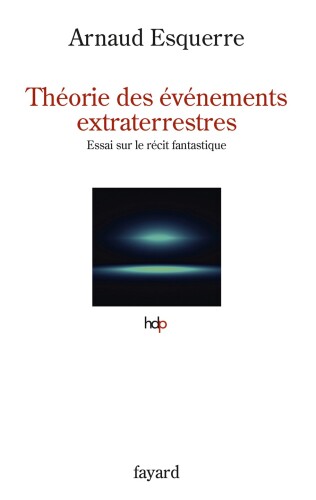 Théorie des événements extraterrestres : Essai sur le récit fantastique