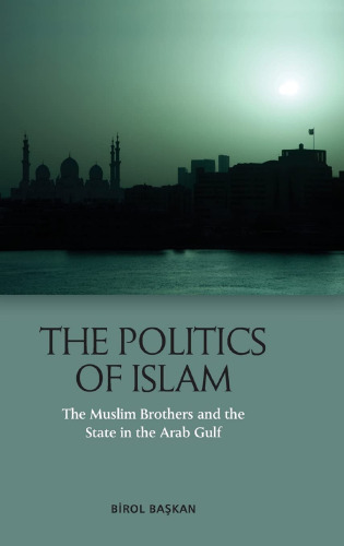The Politics of Islam: The Muslim Brothers and the State in the Arab Gulf