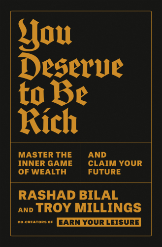 You Deserve to Be Rich : Master the Inner Game of Wealth and Claim Your Future