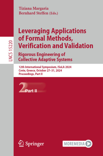 Leveraging Applications of Formal Methods, Verification and Validation. Rigorous Engineering of Collective Adaptive Systems 12th International Symposium, ISoLA 2024, Proceedings, Part II
