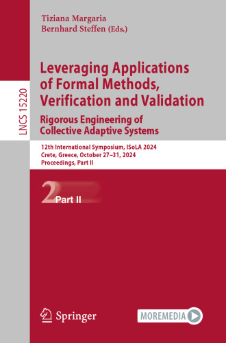 Leveraging Applications of Formal Methods, Verification and Validation. Rigorous Engineering of Collective Adaptive Systems 12th International Symposium, ISoLA 2024, Proceedings, Part II