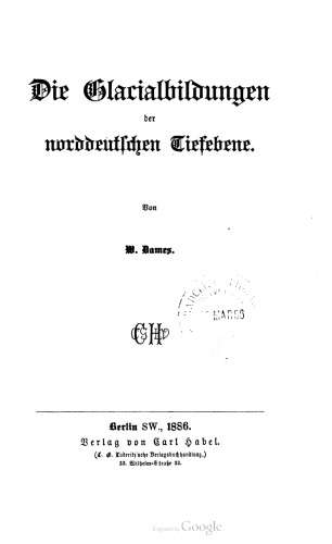 Die Glacialbildungen [Glazialbildungen] der norddeutschen Tiefebene
