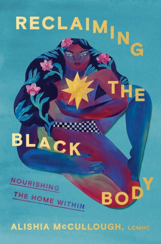 Reclaiming the Black Body : Nourishing the Home Within