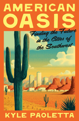 American Oasis : Finding the Future in the Cities of the Southwest