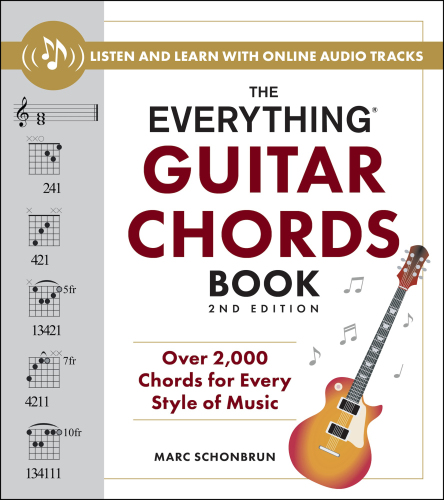 The Everything Guitar Chords Book : Over 2,000 Chords for Every Style of Music