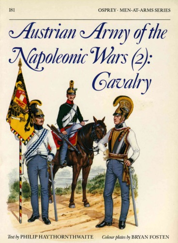 Austrian Army of the Napoleonic Wars (2) : Cavalry (Men at Arms Series, 181)
