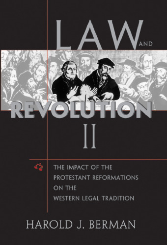 Law and Revolution, II: The Impact of the Protestant Reformations on the Western Legal Tradition (v. 2)