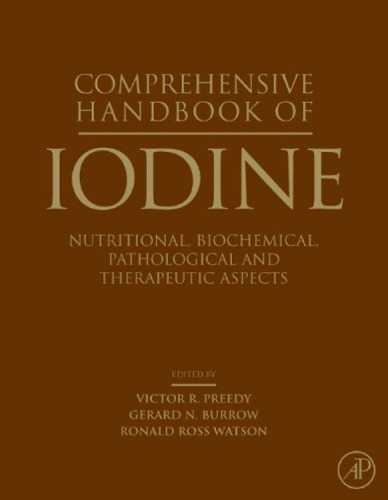 Comprehensive Handbook of Iodine: Nutritional, Biochemical, Pathological and Therapeutic Aspects, 1st Edition