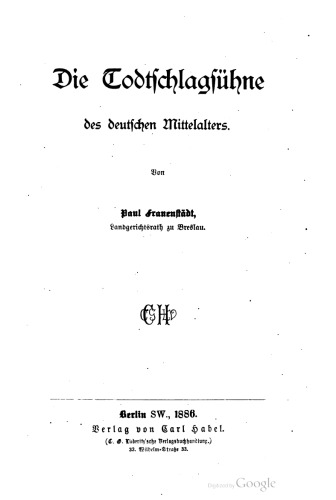 Die Todtschlagsühne [Totschlagsühne] des deutschen Mittelalters