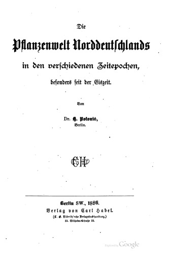 Die Pflanzenwelt Norddeutſchlands in den verschiedenen Zeitepochen, besonders seit der Eiszeit