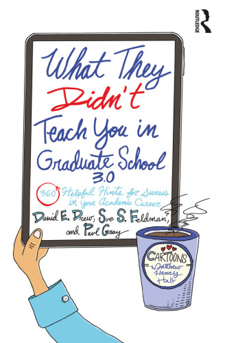 What They Didn’t Teach You in Graduate School 3.0; 360 Helpful Hints for Success in Your Academic Career; Third Edition