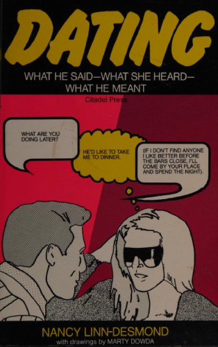 Dating: What He Said, What She Heard, What He Meant: A Dictionary of the War Between the Sexes
