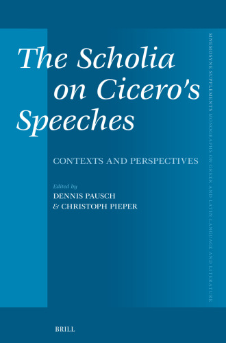 The Scholia on Cicero’s Speeches: Contexts and Perspectives