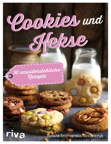 Cookies und Kekse: 30 unwiderstehliche Rezepte. Gebäck für Weihnachtsfeier, als Mitbringsel und zum Naschen: Haferflockenkekse, Lebkuchen, Dinkelkekse, Spitzbuben, Orangenkekse, Marzipanplätzchen