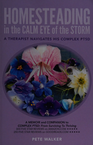 Homesteading in the Calm Eye of the Storm: A Therapist Navigates His Complex PTSD