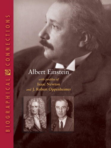 Albert Einstein: with profiles of Isaac Newton and J. Robert Oppenheimer