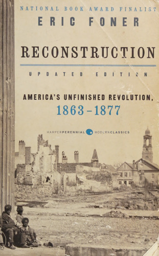 Reconstruction: America's Unfinished Revolution, 1863-1877