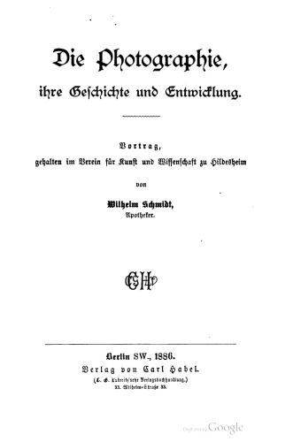 Die Photographie, ihre Geschichte und Entwicklung. Vortrag, gehalten im Verein für Kunst und Wiſſenſchaft zu Hildesheim