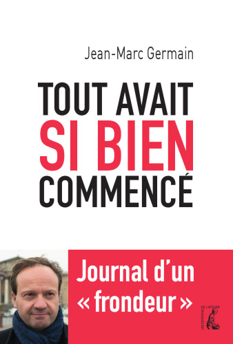 Tout avait si bien commencé : Journal d'un frondeur