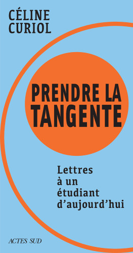 Prendre la tangente : Lettres à un étudiant d'aujourd'hui