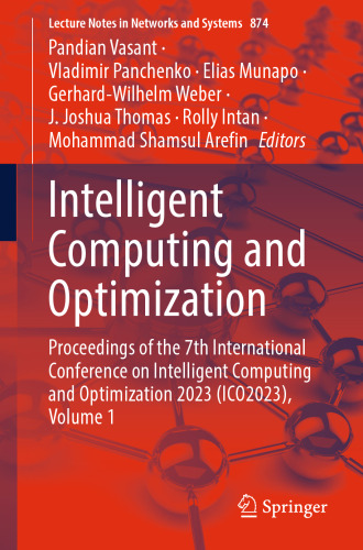 Intelligent Computing and Optimization: Proceedings of the 7th International Conference on Intelligent Computing and Optimization 2023 (ICO2023)