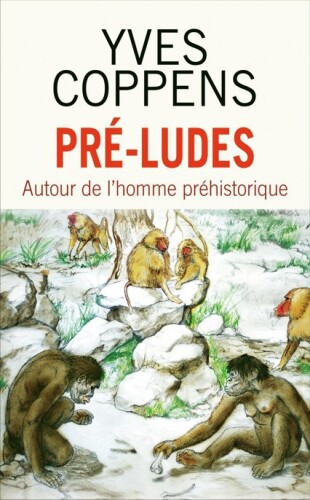Pré-ludes : Autour de l'homme préhistorique