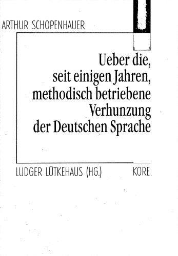 Ueber die, seit einigen Jahren, methodisch betriebene Verhunzung der Deutschen Sprache