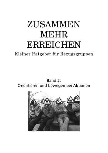 Zusammen mehr erreichen: Kleiner Ratgeber für Bezugsgruppen; Band 2: Orientieren und Bewegen bei Aktionen