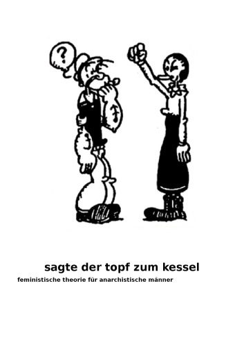 Sagte der Topf zum Kessel: Feministische Theorie für anarchistische Männer