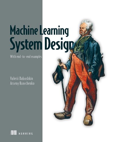 Machine Learning System Design: With end-to-end examples