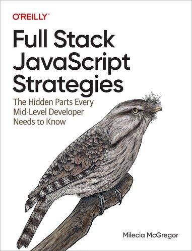 Full Stack JavaScript Strategies: The Hidden Parts Every Mid-Level Developer Needs to Know