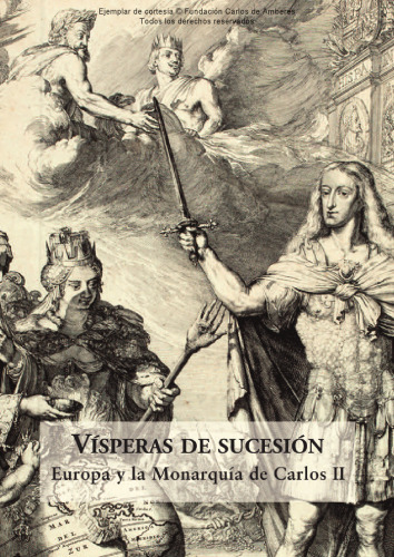 Vísperas de sucesión. Europa y la monarquía de Carlos II