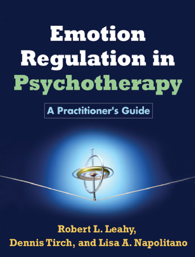 Emotion Regulation in Psychotherapy A Practitioner's Guide