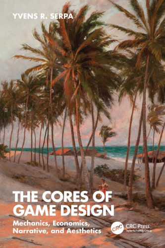 The Cores of Game Design: Mechanics, Economics, Narrative, and Aesthetics