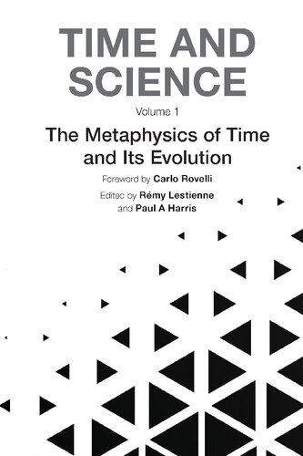 Time and Science, Volume 1: The Metaphysics of Time and Its Evolution