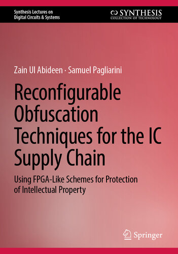 Reconfigurable Obfuscation Techniques for the IC Supply Chain : Using FPGA-Like Schemes for Protection of Intellectual Property