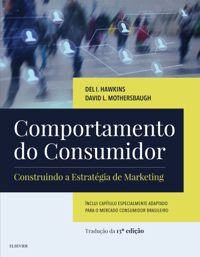 Comportamento do Consumidor 13ED: Construindo a Estratégia de Marketing – Tradução da 13ª edição
